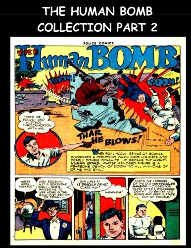 

The Human Bomb Collection Part 2: The Human Bomb Stories From Police Comics #30-#58 (CreateSpace Independent Publishing Platform)