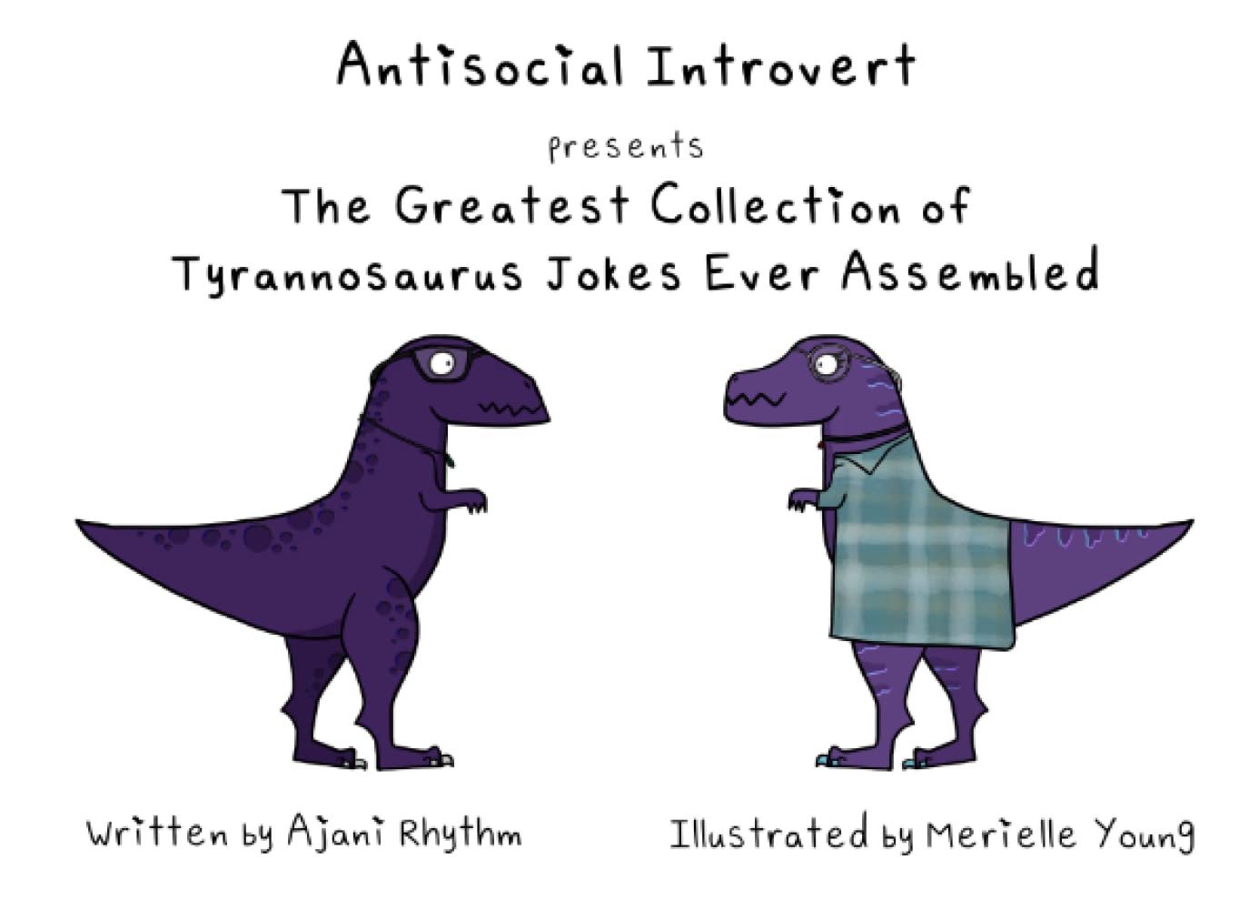 

The Greatest Collection of Tyrannosaurus Jokes Ever Assembled (Independently published)