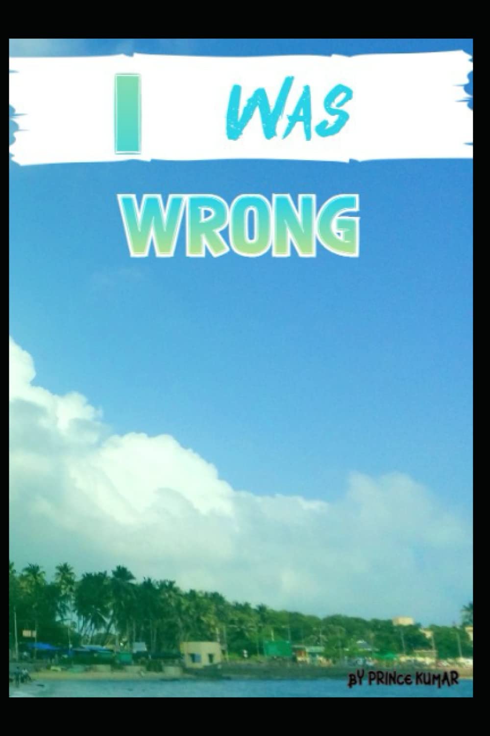 

I WAS WRONG (Independently published)