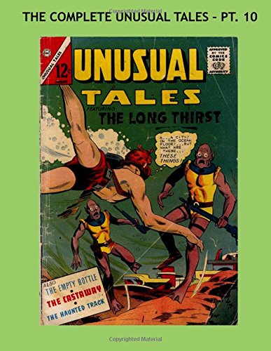 

The Complete Unusual Tales - Pt. 10: The 49-Issue Series Complete in 10 Volumes - All Stories - No Ads (CreateSpace Independent Publishing Platform)