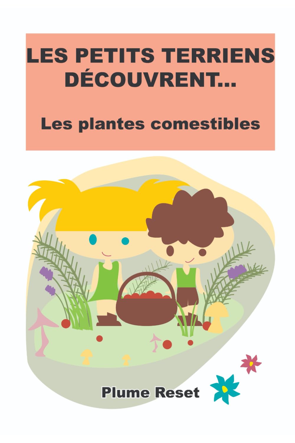 

Les petits terriens découvrent…: Les plantes comestibles (Les aventures de petit terrien et petite terrienne) (French Edition) (Independently published)