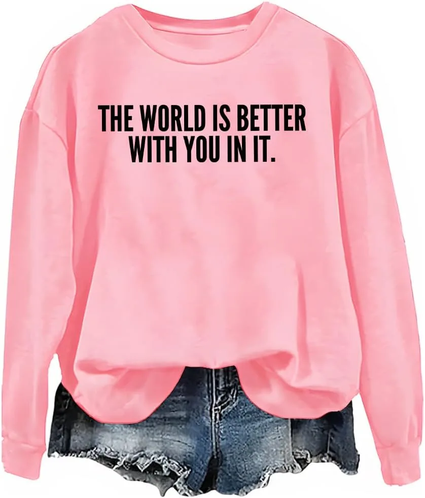 

Толстовка The World Is Better With You In It woati