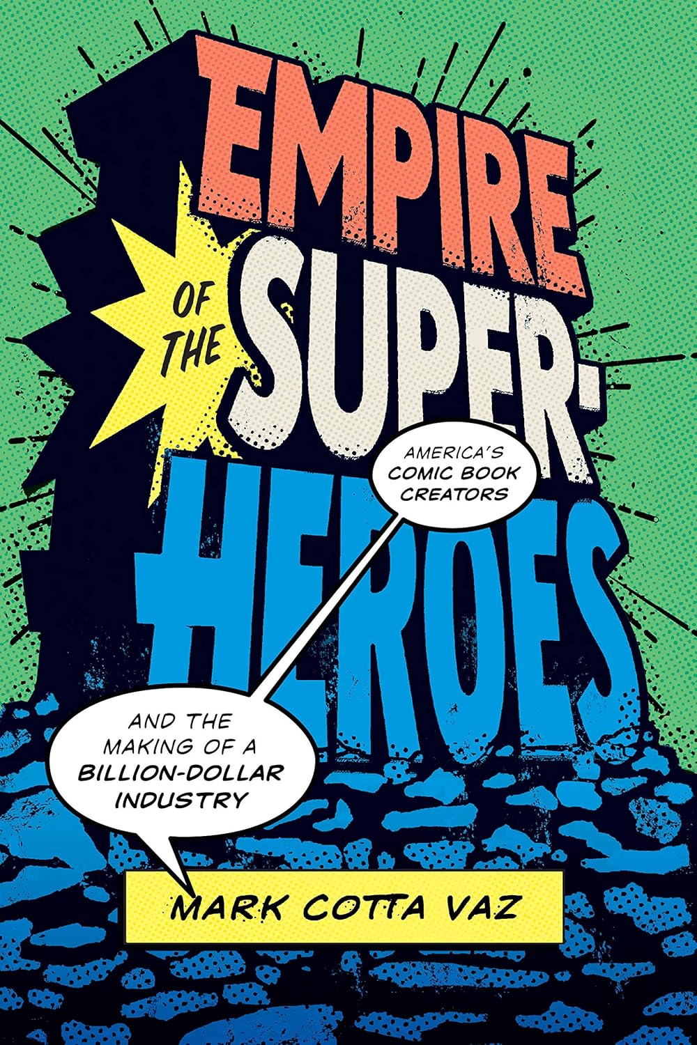 

Empire of the Superheroes: America’s Comic Book Creators and the Making of a Billion-Dollar Industry (World Comics and Graphic Nonfiction Series) (University of Texas Press)