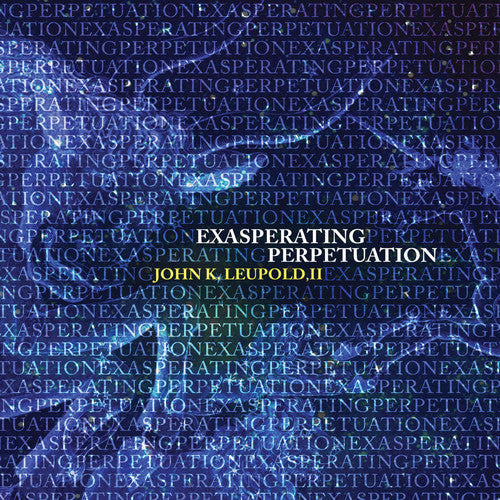 

CD диск Leupold / Dangelo, Sarah / Liu, Francis: Exasperating Perpetuation