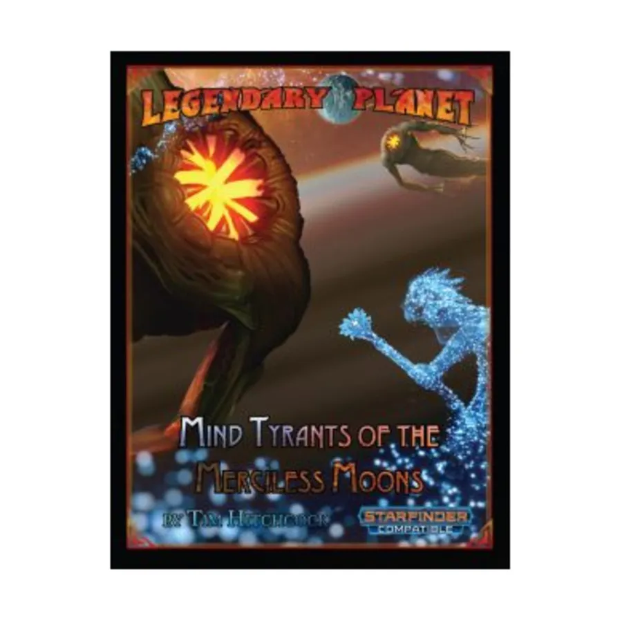 

Legendary Planet - Mind Tyrants of the Merciless Moons (2nd Edition), Starfinder (Legendary Games), мягкая обложка