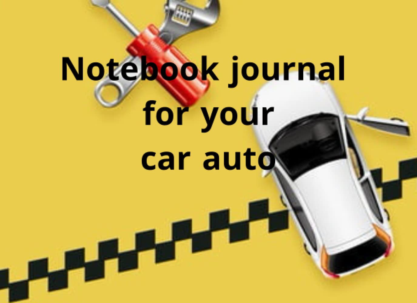 

Notebook journal for your car auto: Notebook journal for your car auto 8.25x6 inch (20.96x15.24cm) 105page (Independently published)