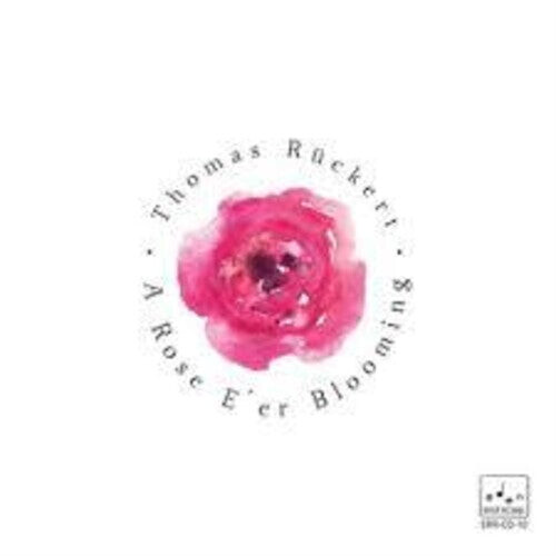 

CD диск Ruckert, Thomas: Rose E'Er Blooming