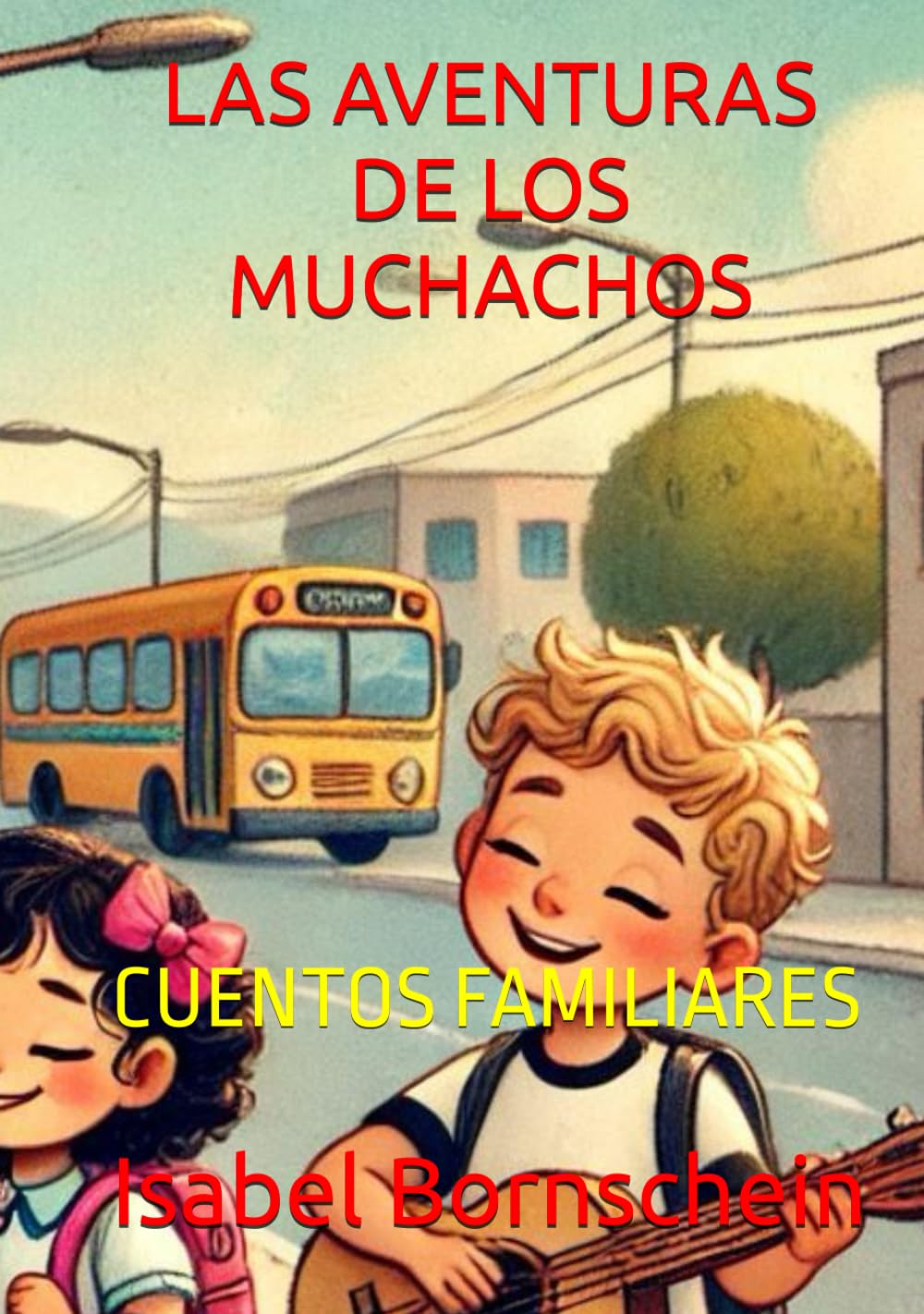 

LAS AVENTURAS DE LOS MUCHACHOS: CUENTOS FAMILIARES (Spanish Edition) (Independently published)