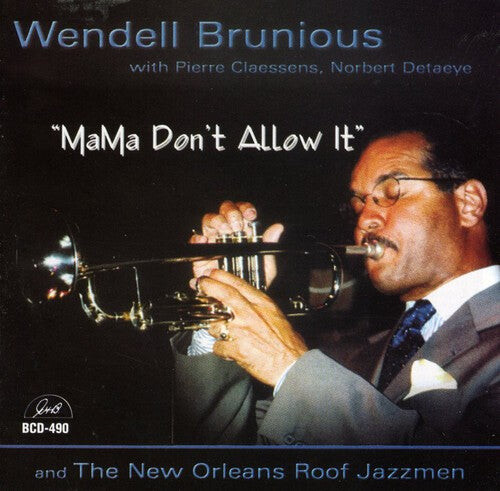 

CD диск Brunious, Wendell & New Orleans Roof Jazzmen: Mama Don't Allow It