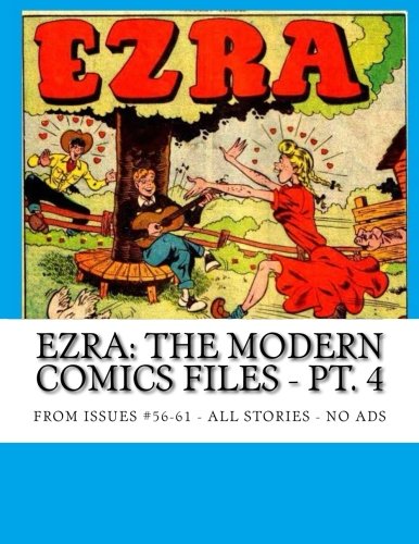

Ezra: The Modern Comics Files - Pt. 4: From Issues #56-61 - All Stories - No Ads (CreateSpace Independent Publishing Platform)