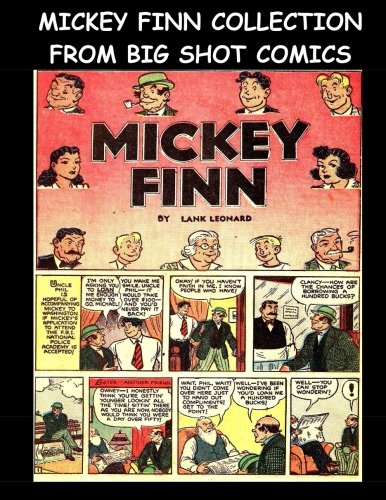 

Mickey Finn Collection From Big Shot Comics: Collection of Mickey Finn Stories From Big Shot Comics (CreateSpace Independent Publishing Platform)