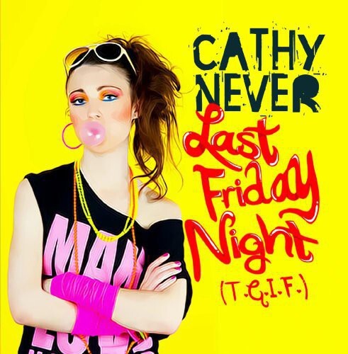 

CD диск Never, Cathy: Last Friday Night (T.G.I.F.)