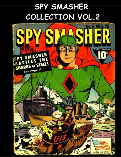 

Spy Smasher Collection Vol. 2: Six Issue Comic Collection - Spy Smasher Comics #6-#11 (CreateSpace Independent Publishing Platform)
