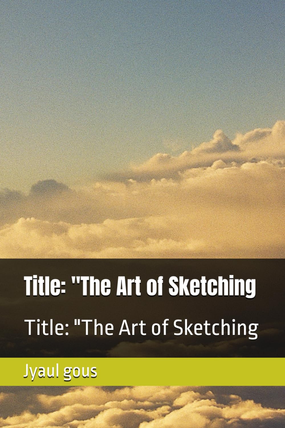 

Title: "The Art of Sketching: Title: "The Art of Sketching (Independently published)