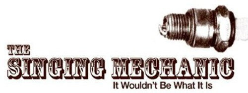 

CD диск Singing Mechanic: It Wouldn't Be What It Is