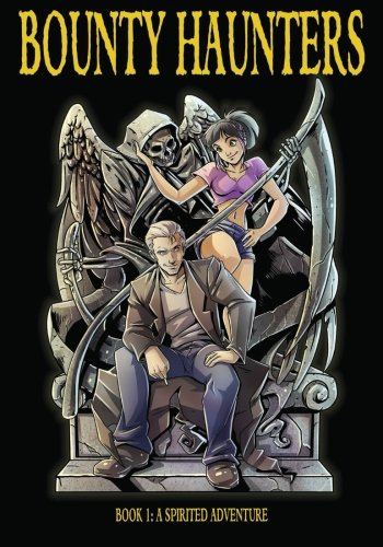 

Bounty Haunters: Vol: 1, A Spirited Adventure (CreateSpace Independent Publishing Platform)