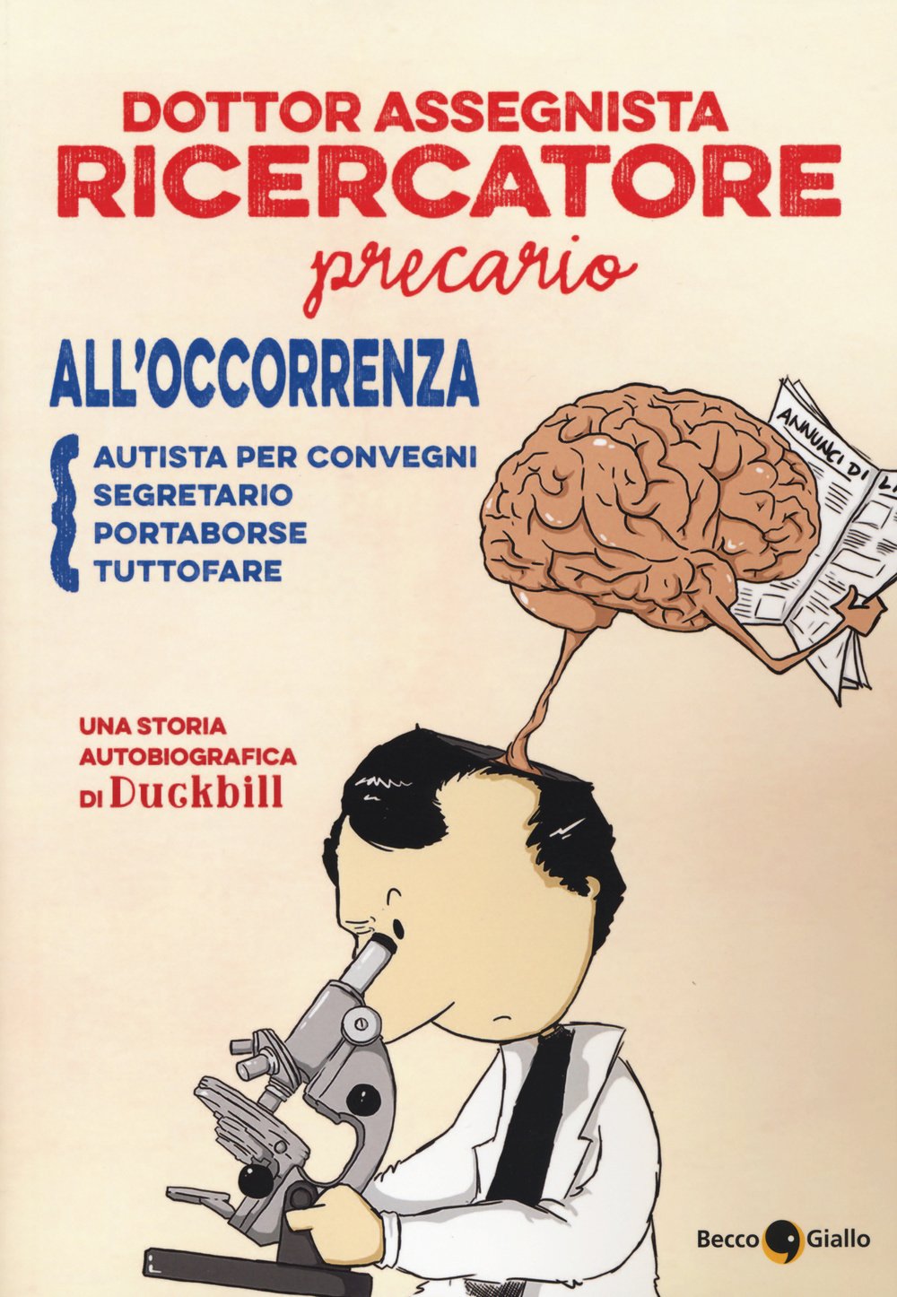 

Dottor assegnista recercatore precario all'occorrenza autista per convegni, segretario, portaborse, tuttofare (Becco Giallo)