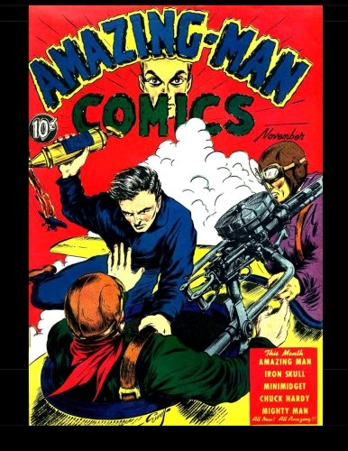 

Amazing Man Comics #7: Classic Comics Action from the Early Days of the Golden Age 1939 (CreateSpace Independent Publishing Platform)