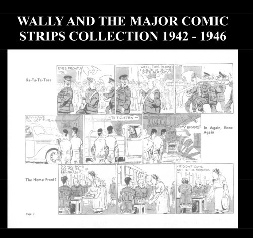 

Wally And The Major Comic Strips Collection 1942-1946 (B&W): Golden Age Comic Strips Collection From 1942-1946 (CreateSpace Independent Publishing Platform)